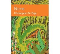 Ferns: Discover the Secrets of the Natural World Through the History of British Flora: Book 74 (Collins New Naturalist Library)
