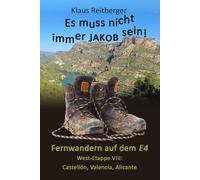 Fernwandern auf dem E4 - West-Etappe VIII: Castellón, Valencia, Alicante (Es muss nicht immer Jakob sein)