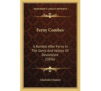 Ferny Combes: A Ramble After Ferns In The Glens And Valleys Of Devonshire (1856)
