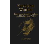 Ferocious Women: Poetry on Strength, Healing and Finding Your Voice