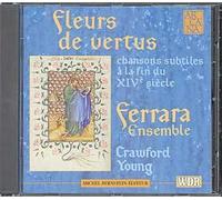 Ferrara Ensemble - Fleur de Vertus(Lieder 14.Jh.)