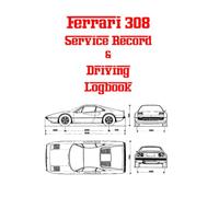 Ferrari 308 Service Record & Driving Logbook: A complete logbook for your Ferrari 308 including driving logs, maintenance logs, annual and major logs, and helpful notes