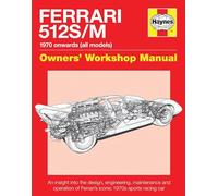 Ferrari 512 S/M: 1970 Onwards (All Marks) (Owners' Workshop Manual): An insight into the design, engineering, maintenance and operation of Ferrari's iconic 1970s sports racing car