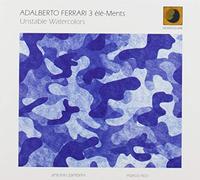 Ferrari, Adalberto / 3 Elements - Unstable Watercolors