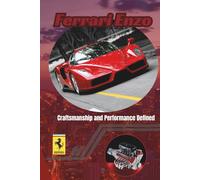 Ferrari Enzo: Craftsmanship and Performance Defined (Ferrari Legends: A Journey Through Iconic Cars)
