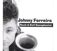 Ferreira, Johnny - Rock & Roll Saxophonist