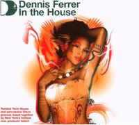 Ferrer, Dennis - Dennis Ferrer In The House