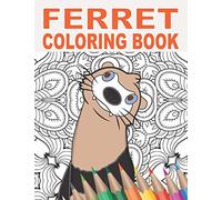 Ferret Coloring Book: 30 Patterns to Color for Stress Relief and Relaxing for Pet Owners and Lovers of Ferret