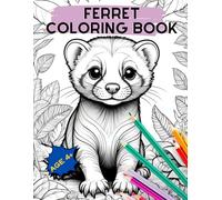 Ferret Coloring Book: 36 Designs to Color for Pet Owners and Ferret Lovers to Relief Stress Relax