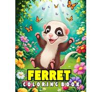 Ferret Coloring Book: Relaxing Ferret Designs for Stress Relief and Mindfulness Perfect for Animals Lovers, Kids and Adults