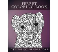Ferret Colouring Book For Adults: A Stress Relief Adult Coloring Book Containing 30 Ferret Patterns.: Volume 1 (Animals)