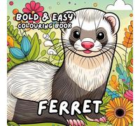 FERRET COLOURING BOOK: for Adults and Kids, Bold and Easy, Simple and Cute Designs for Relaxation 50 different illustrations - 8.5 x 8.5 size (BOLD & EASY COLOURING BOOK COLLECTION)