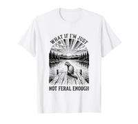 Ferret What if I'm not Feral Enough T-Shirt
