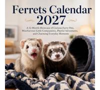 Ferrets Calendar 2027: 12-Month Showcase of Curious Furry Pets, Mischievous Little Companions and Playful Adventures