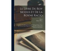 Ferrieres - Le Livre Du Roy Modus Et De La Royne Racio Conforme Aux - P555z