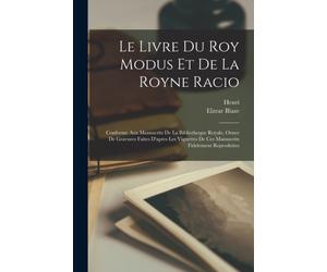 Ferrieres - Le Livre Du Roy Modus Et De La Royne Racio Conforme Aux - X555z