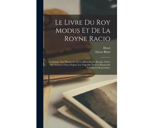 Ferrieres - Le Livre Du Roy Modus Et De La Royne Racio Conforme Aux - X555z