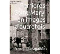Ferrieres-Saint-Mary en images d'autrefois