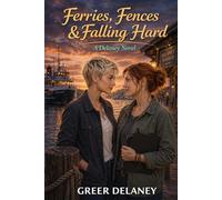 Ferries, Fences & Falling Hard: A Delaney Novel