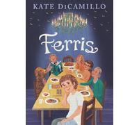 Ferris: (A Heartfelt and Humorous Middle-Grade Coming-Of-Age Novel about Family, Ghosts, and Growing Up - For Kids Ages 8-12 in Grades 3-7)
