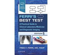 Ferri's Best Test: A Practical Guide to Clinical Laboratory Medicine and Diagnostic Imaging (Ferri's Medical Solutions)
