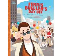 Ferris Bueller's Day Off: The Classic Illustrated Storybook (Pop Classics)