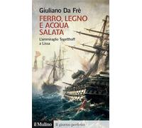 Ferro, legno e acqua salata. L'ammiraglio Tegetthoff a Lissa (Il giorno perfetto)