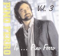 Ferro Pino - Io...Pino Ferro Vol.3