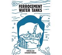 Ferrocement Water Tanks: A Comprehensive Guide to Domestic Water Harvesting