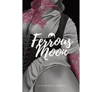 Ferrous Moon: Love and Magic - Book One: 1
