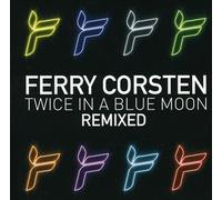 Ferry Corsten - Twice In A Blue Moon (Remixed)