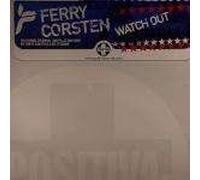 Ferry Corsten - Watch Out - Positiva