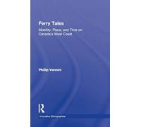 Ferry Tales: Mobility, Place, and Time on Canada's West Coast (Innovative Ethnographies)