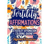 Fertility Affirmations Coloring Book: A Fertility Affirmation Coloring Journey