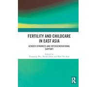 Fertility and Childcare in East Asia: Gender Dynamics and Intergenerational Support