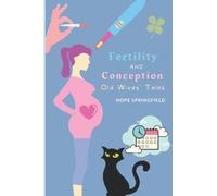 Fertility and Conception Superstitions and Old Wives' Tales: 2 (Superstitions, Folklore, Myth and Magic from Around the World)