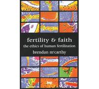 Fertility and Faith: The Ethics of Human Fertilization