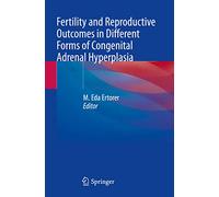 Fertility and Reproductive Outcomes in Different Forms of Congenital Adrenal Hyperplasia