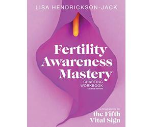 Fertility Awareness Mastery Charting Workbook: A Companion to The Fifth Vital Sign, Celsius Edition