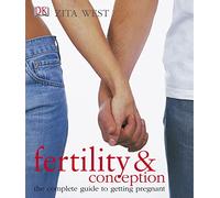 Fertility & Conception: The complete guide to getting pregnant