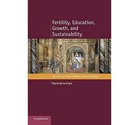 Fertility, Education, Growth, and Sustainability (The CICSE Lectures in Growth and Development)