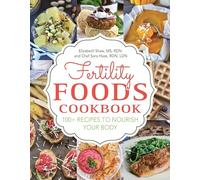 Fertility Foods Over 100 Life-Giving Nutritive Recipes