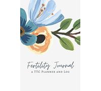 Fertility Journal: TTC Planner, Fertility Tracking Journal for Women, Period and Ovulation Tracking for Natural Conception and IVF Journal, Fertility Log Book