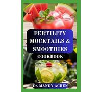FERTILITY MOCKTAILS & SMOOTHIES COOKBOOK: Natural conception drinks for women and couples wellness