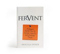 Fervent: A Woman's Battle Plan to Serious, Specific and Strategic Prayer