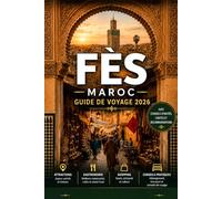 FÈS MAROC GUIDE DE VOYAGE 2026