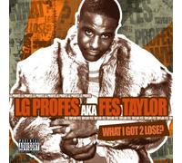 Fes Taylor - What I Got 2 Lose?