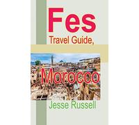 Fes Travel Guide, Morocco: Tourism Information