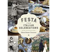 Festa: A Year of Italian Celebrations: Recipes and Recollections