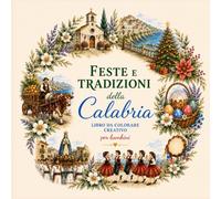 Feste e Tradizione della Calabria: Libro da colorare creativo per bambini (La Mia Calabria)